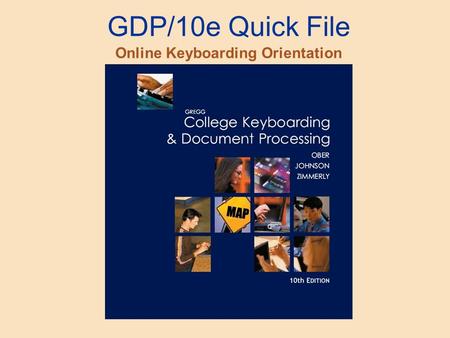 GDP/10e Quick File Online Keyboarding Orientation.