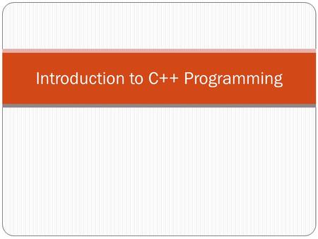 Introduction to C++ Programming