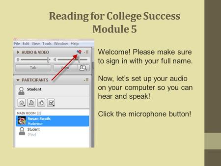 Welcome! Please make sure to sign in with your full name. Now, let’s set up your audio on your computer so you can hear and speak! Click the microphone.