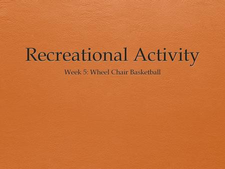 Wheel Chair Basketball  For the following activity you will need: 1. Mini basketball set 2. A parent or friend 3. An open space with a door  Read the.