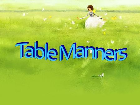 Table Manners.