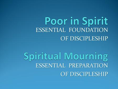 ESSENTIAL FOUNDATION OF DISCIPLESHIP ESSENTIAL PREPARATION OF DISCIPLESHIP.