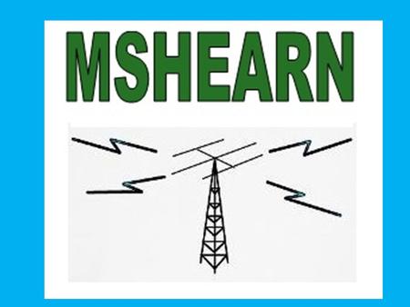 MSHEARN Mississippi Healthcare Emergency Amateur Radio Network.