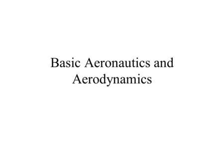 Basic Aeronautics and Aerodynamics