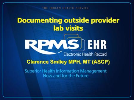 Clarence Smiley MPH, MT (ASCP) Documenting outside provider lab visits.