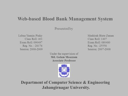 Presented by Lubna Yasmin Pinky Class Roll: 401 Exam Roll: 090497 Reg. No. : 28176 Session: 2008-2009 Mashirah Binte Zaman Class Roll: 1407 Exam Roll: