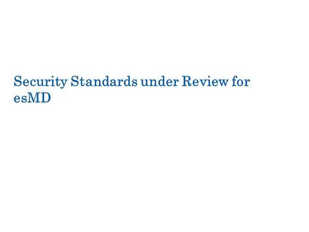 Security Standards under Review for esMD. Transaction Timeline An esMD transaction begins with the creation of some type of electronic content (e.g. X12.