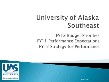 FY12 Budget Priorities FY11 Performance Expectations FY12 Strategy for Performance 8/9/2010 1.