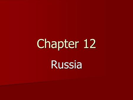 Chapter 12 Russia. I. Authoritarian Oligarchy or Budding Democracy Between 1945-1991 global politics defined by competition between the USA and USSR Between.