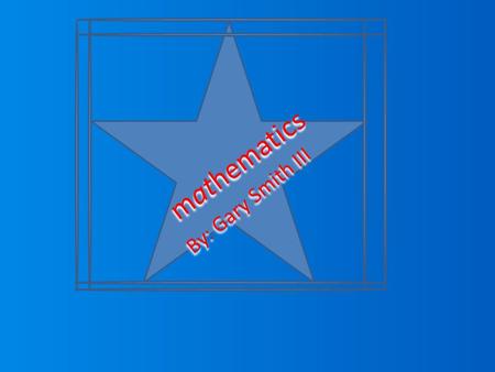 mathematics By: Gary Smith III Equations Equations an expression or a proposition, often algebraic, asserting the equality of two quantities.expression.