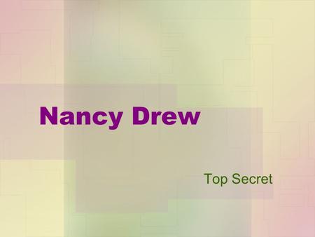 Nancy Drew Top Secret. Who remembers Nancy Drew? Think about what the name Nancy Drew means to you. What do you remember about her? What do you remember.