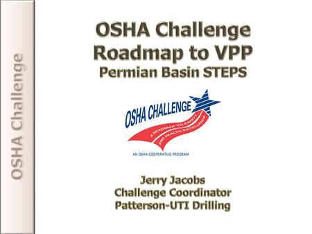 What is VPP?? Voluntary Protection Program In 1982 OSHA wanted to recognize and partner with businesses or worksites that showed excellence in occupational.