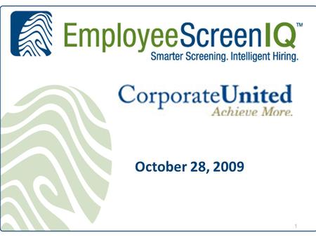 1 October 28, 2009. 2 Presenters Nick Fishman – Chief Marketing Officer, EVP Jonah Green – Account Executive Headquarters: 4853 Galaxy Parkway, Building.