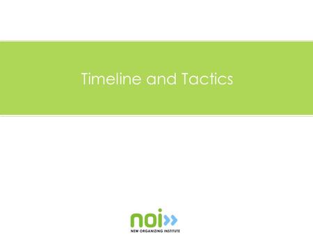 Timeline and Tactics. Engagement Campaigns NOV 2 Election Day ENGAGEMENT PERSUASION MOBILIZATION Traditional Campaign Phases Engagement Campaign.