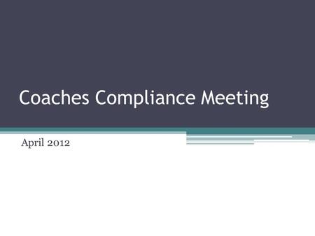 Coaches Compliance Meeting April 2012. Agenda Transportation Handout Education for Secondary Schools on New Eligibility Rules Reminder of High School.