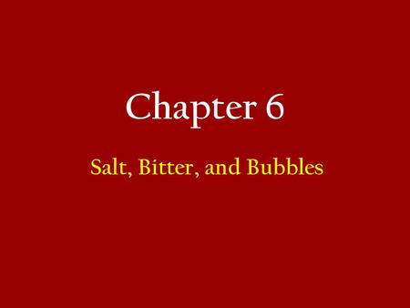 Chapter 6 Salt, Bitter, and Bubbles. Chapter 6 Outline Aperitif: Peller Estates Winery Food Seasoning and Bitterness – Relationships and Impact with Wine.