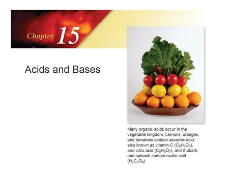 Chapter 15 Acids and Bases: Arrhenius Definition 3 acid  An acid is a substance that dissociates in water to yield H 3 O +. base  A base is a substance.