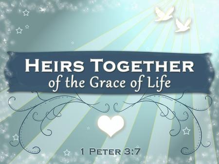 BECOMING AN HEIR OF THE GRACE OF LIFE BECOMING AN HEIR OF THE GRACE OF LIFE – Starts with faith, leading to repentance (Acts 26:16-18) Upon confession,