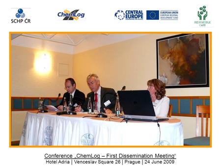 Conference „ChemLog – First Dissemination Meeting“ Hotel Adria | Venceslav Square 26 | Prague | 24 June 2009.