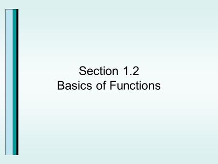 Section 1.2 Basics of Functions