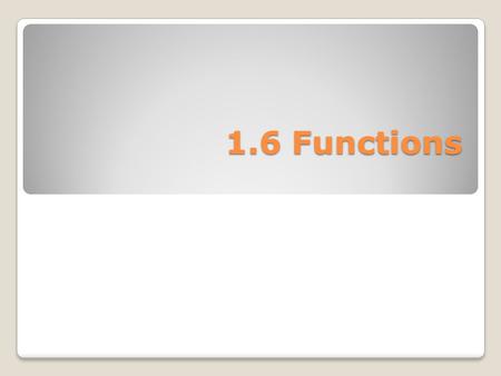 1.6 Functions. A relation is a pairing of input values with output values. It can be shown as a set of ordered pairs (x,y), where x is an input and y.