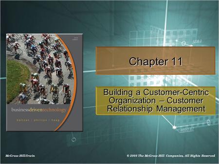 McGraw-Hill/Irwin © 2008 The McGraw-Hill Companies, All Rights Reserved Chapter 11 Building a Customer-Centric Organization – Customer Relationship Management.