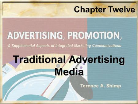 Chapter Twelve Traditional Advertising Media. Media Vs. Vehicles Media The general communication methods that carry advertising messages e.g., television,