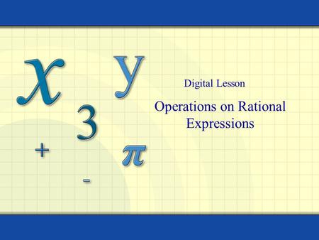 Operations on Rational Expressions Digital Lesson.