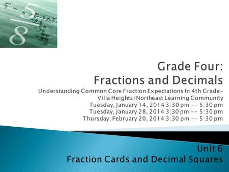  Honor the challenge in this work and set the tone for teachers as learners  Build conceptual knowledge of fractions, and acknowledge most of us come.