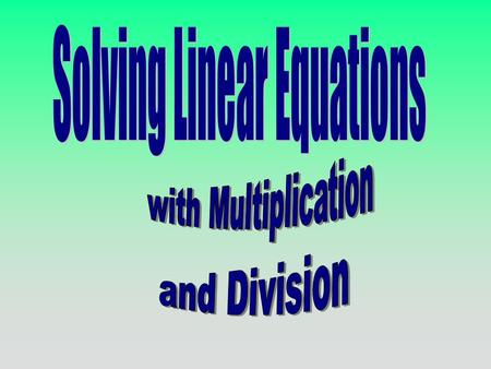 To solve an equation is to isolate the variable.