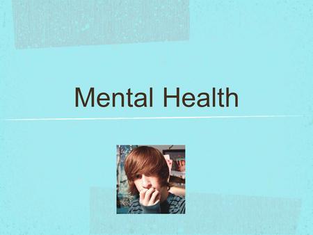 Mental Health. What is Depression? A common mental disorder that presents with: Prolonged sadness that persists Depressed mood Loss of interest or pleasure.