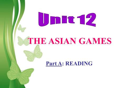 Unit 12 THE ASIAN GAMES Part A: READING Free Powerpoint Templates.