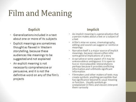 Film and Meaning Explicit Generalizations included in a text about one or more of its subjects Explicit meanings are sometimes thought as flawed in Western.