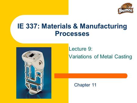 IE 337: Materials & Manufacturing Processes