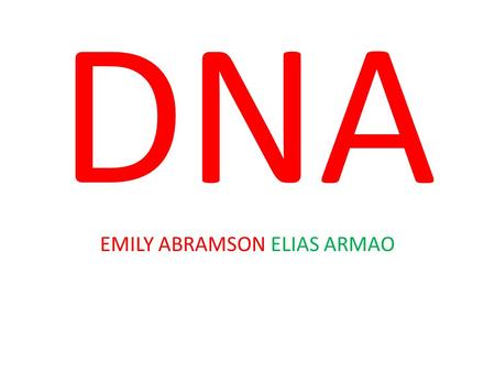 DNA EMILY ABRAMSON ELIAS ARMAO. Who Discovered DNA? It is debated as to who the actual credit for discovering DNA goes to. The fundamental discovery of.