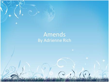 Amends By Adrienne Rich.