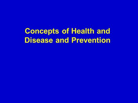 Concepts of Health and Disease and Prevention