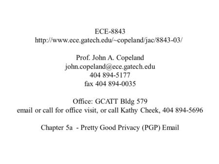 ECE-8843  Prof. John A. Copeland 404 894-5177 fax 404 894-0035 Office: GCATT.