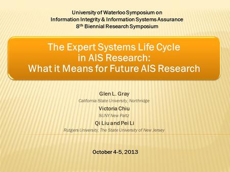 The Expert Systems Life Cycle in AIS Research: What it Means for Future AIS Research Glen L. Gray California State University, Northridge Victoria Chiu.