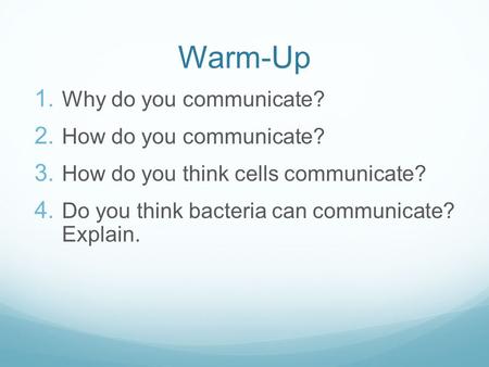 Warm-Up Why do you communicate? How do you communicate?