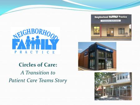 Circles of Care: A Transition to Patient Care Teams Story.