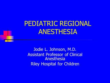 PEDIATRIC REGIONAL ANESTHESIA