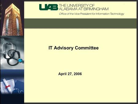 IT Advisory Committee April 27, 2006. Agenda BlazerNet Portal project status report Terry Tatum Student System updateSheila Sanders Grants.gov updateKevin.