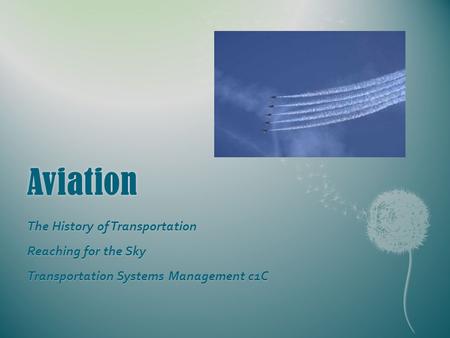 Aviation The History of Transportation Reaching for the Sky