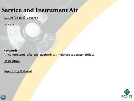 ACADs (08-006) Covered Keywords Air compressors, aftercooler, afterfilter, moisture separator airflow. Description Supporting Material 5.2.2.9.