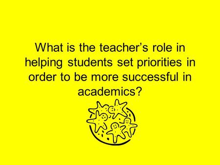 What is the teacher’s role in helping students set priorities in order to be more successful in academics?