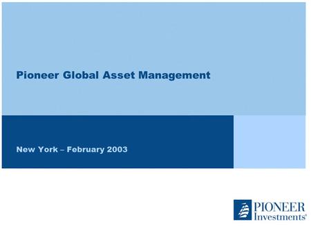 Pioneer Global Asset Management New York – February 2003.