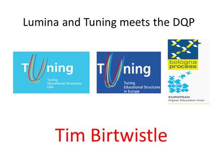 Lumina and Tuning meets the DQP Tim Birtwistle. 2 Why ……………………….?