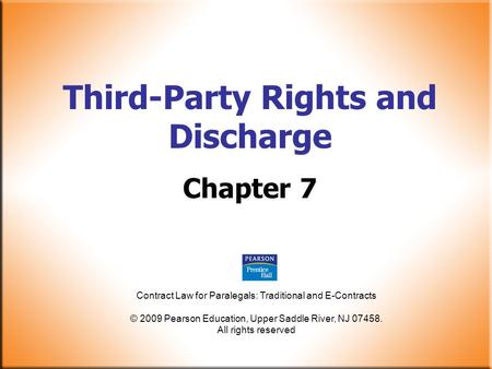 Contract Law for Paralegals: Traditional and E-Contracts © 2009 Pearson Education, Upper Saddle River, NJ 07458. All rights reserved Third-Party Rights.