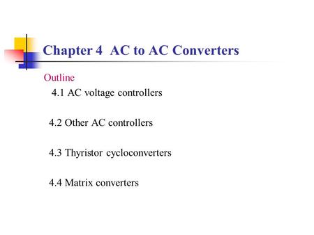 Chapter 4 AC to AC Converters